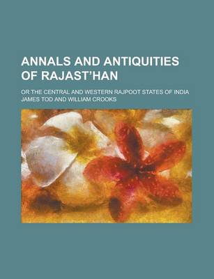 Book cover for Annals and Antiquities of Rajast Han; Or the Central and Western Rajpoot States of India