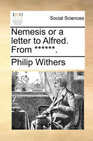 Cover of Nemesis or a Letter to Alfred. from ******.