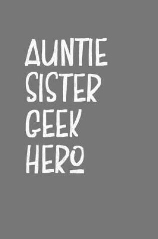 Cover of Auntie Sister Geek Hero