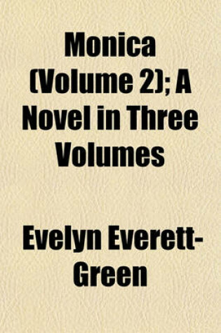 Cover of Monica (Volume 2); A Novel in Three Volumes