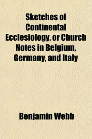 Cover of Sketches of Continental Ecclesiology, or Church Notes in Belgium, Germany, and Italy