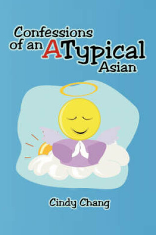Cover of Confessions of an Atypical Asian
