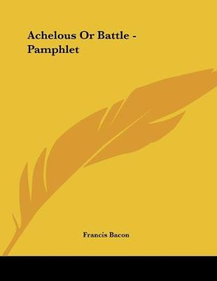 Book cover for Achelous Or Battle - Pamphlet