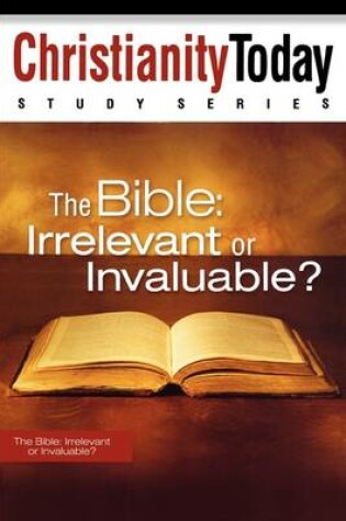 Cover of The Bible: Irrelevant or Invaluable?