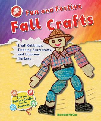 Book cover for Fun and Festive Fall Crafts: Leaf Rubbings, Dancing Scarecrows, and Pinecone Turkeys
