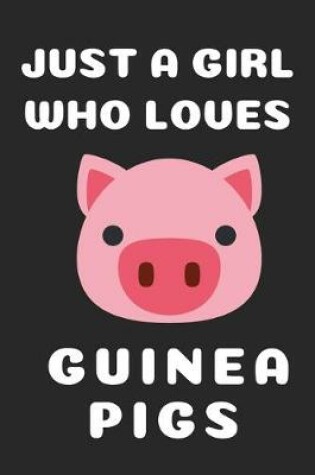 Cover of Just A Girl Who Loves Guinea Pigs