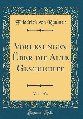 Book cover for Vorlesungen UEber Die Alte Geschichte, Vol. 1 of 2 (Classic Reprint)