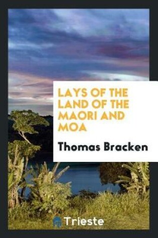 Cover of Lays of the Land of the Maori and Moa