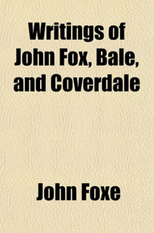 Cover of Writings of John Fox, Bale, and Coverdale