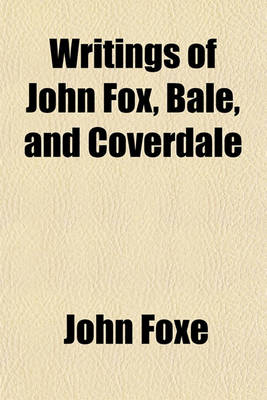Book cover for Writings of John Fox, Bale, and Coverdale