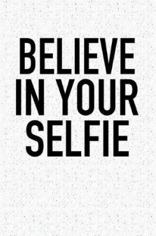 Cover of Believe in Your Selfie