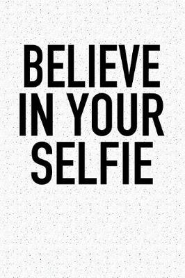 Book cover for Believe in Your Selfie