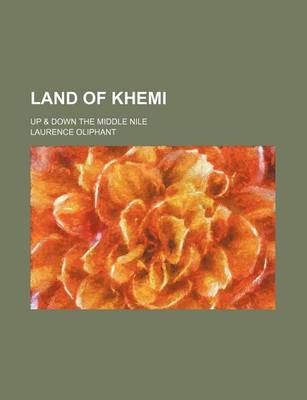 Book cover for Land of Khemi; Up & Down the Middle Nile