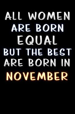 Book cover for all women are born equal but the best are born in November