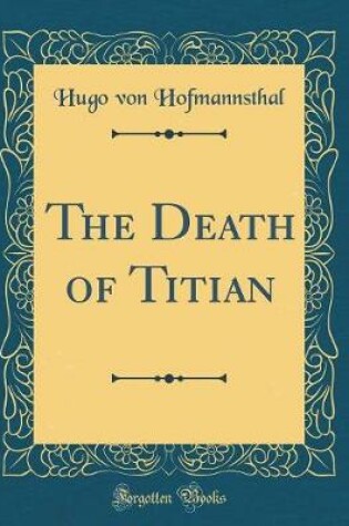 Cover of The Death of Titian (Classic Reprint)