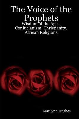 Book cover for The Voice of the Prophets: Wisdom of the Ages, Confucianism, Christianity, African Religions