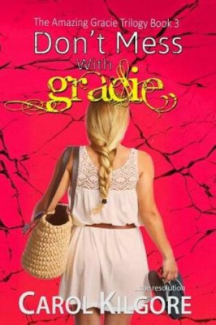 Cover of Don't Mess with Gracie (The Amazing Gracie Trilogy, Book 3)