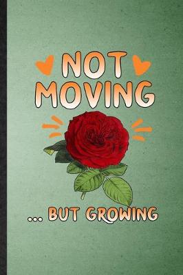 Book cover for Not Moving but Growing