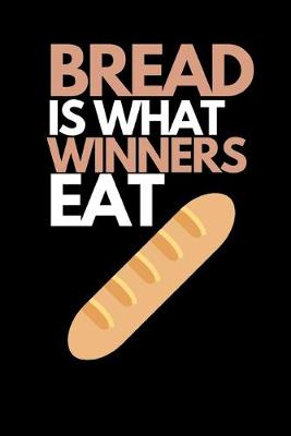 Book cover for Bread Is What Winners Eat