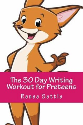Cover of The 30 Day Writing Workout for Preteens Pink