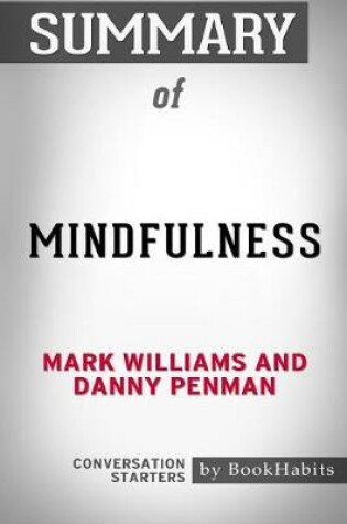 Cover of Summary of Mindfulness by Mark Williams and Danny Penman