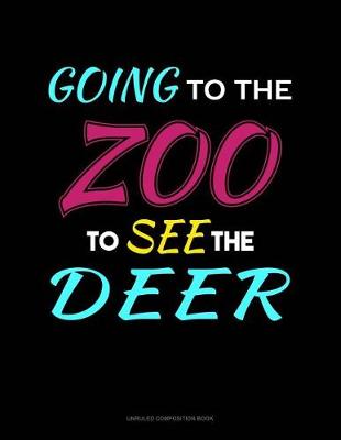 Cover of Going to the Zoo to See the Deer