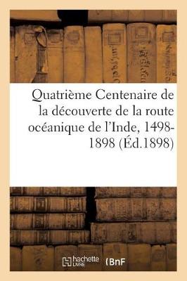 Book cover for Quatrieme Centenaire de la Decouverte de la Route Oceanique de l'Inde, 1498-1898