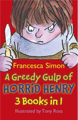 Book cover for A Greedy Gulp of Horrid Henry 3-in-1