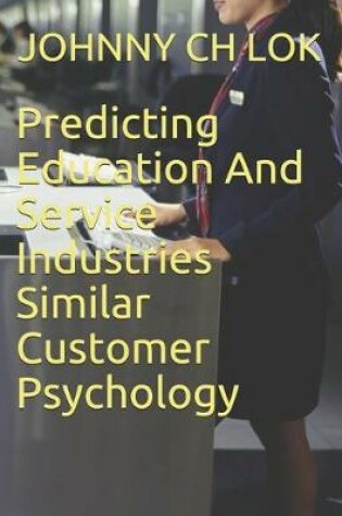 Cover of Predicting Education and Service Industries Similar Customer Psychology