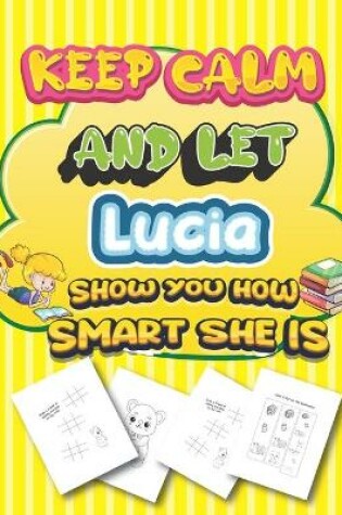 Cover of keep calm and let Lucia show you how smart she is
