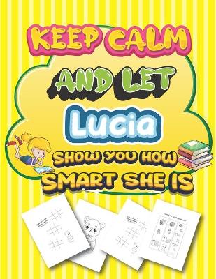 Book cover for keep calm and let Lucia show you how smart she is