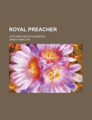 Book cover for Royal Preacher; Lectures on Ecclesiastes