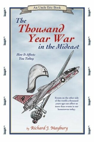 Cover of Thousand Year War in the Mideast: How It Affects You Today