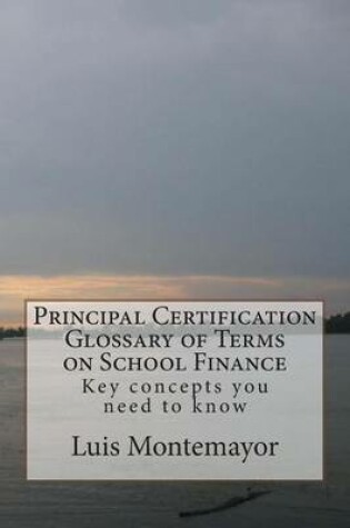 Cover of Principal Certification Glossary of Terms on School Finance