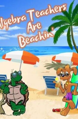 Cover of Algebra Teachers Are Beachin'