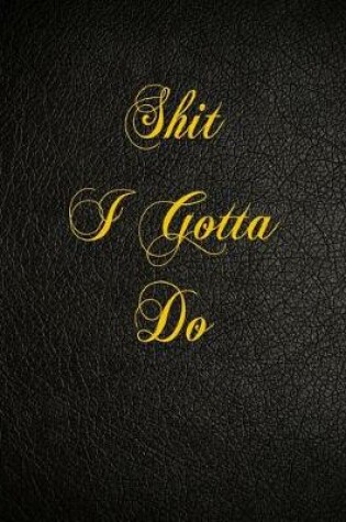 Cover of Shit I Gotta Do