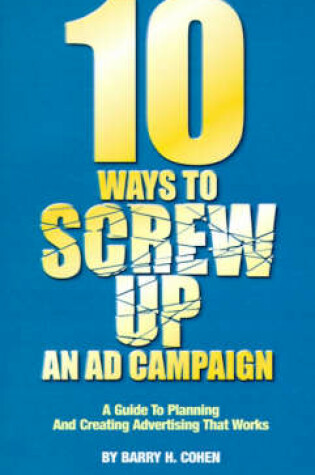 Cover of Ten Ways to Screw Up an Ad Campaign