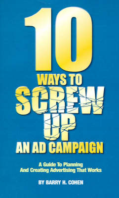 Book cover for Ten Ways to Screw Up an Ad Campaign