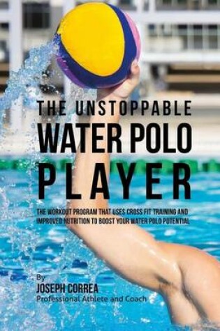 Cover of The Unstoppable Water Polo Player