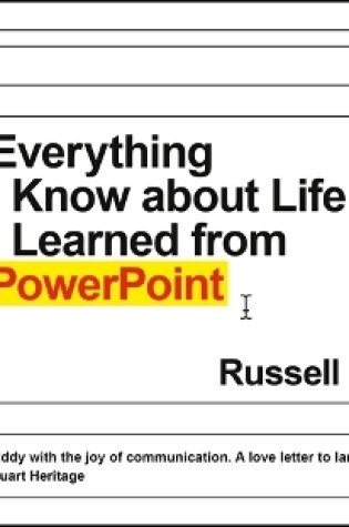 Cover of Everything I Know about Life I Learned from PowerPoint