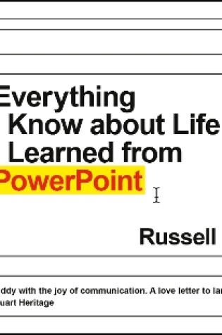 Cover of Everything I Know about Life I Learned from PowerPoint