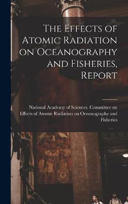 Cover of The Effects of Atomic Radiation on Oceanography and Fisheries, Report