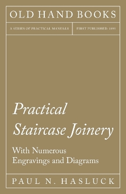 Book cover for Practical Staircase Joinery - With Numerous Engravings and Diagrams