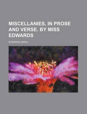 Book cover for Miscellanies, in Prose and Verse. by Miss Edwards