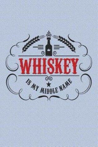 Cover of Whiskey Is My Middle Name