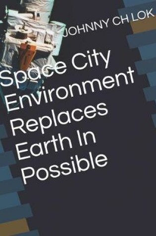 Cover of Space City Environment Replaces Earth In Possible