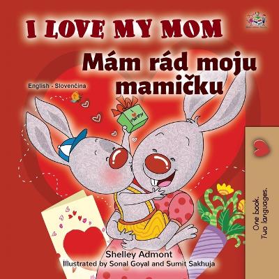 Book cover for I Love My Mom (English Slovak Bilingual Book for Kids)