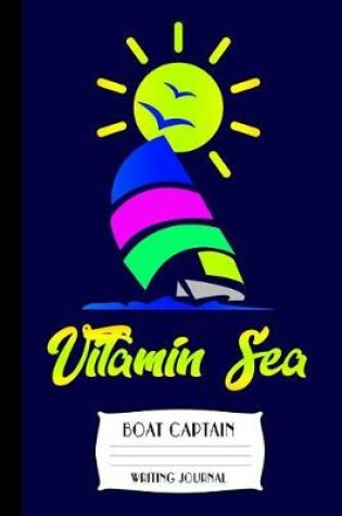 Cover of Vitamin Sea Boat Captain Writing Journal