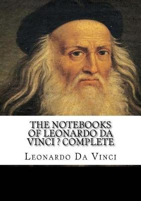 Book cover for The Notebooks of Leonardo Da Vinci ? Complete