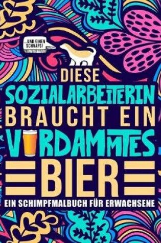 Cover of Diese Sozialarbeiterin braucht ein verdammtes Bier